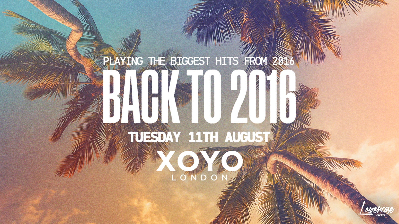 BACK TO 2016 @ XOYO – 11TH AUGUST