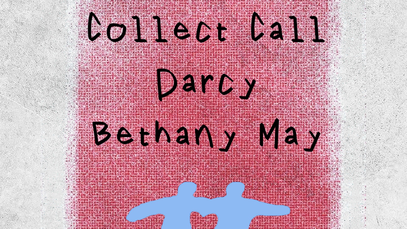 H&R Presents: Collect Call + Darcy + Bethany May