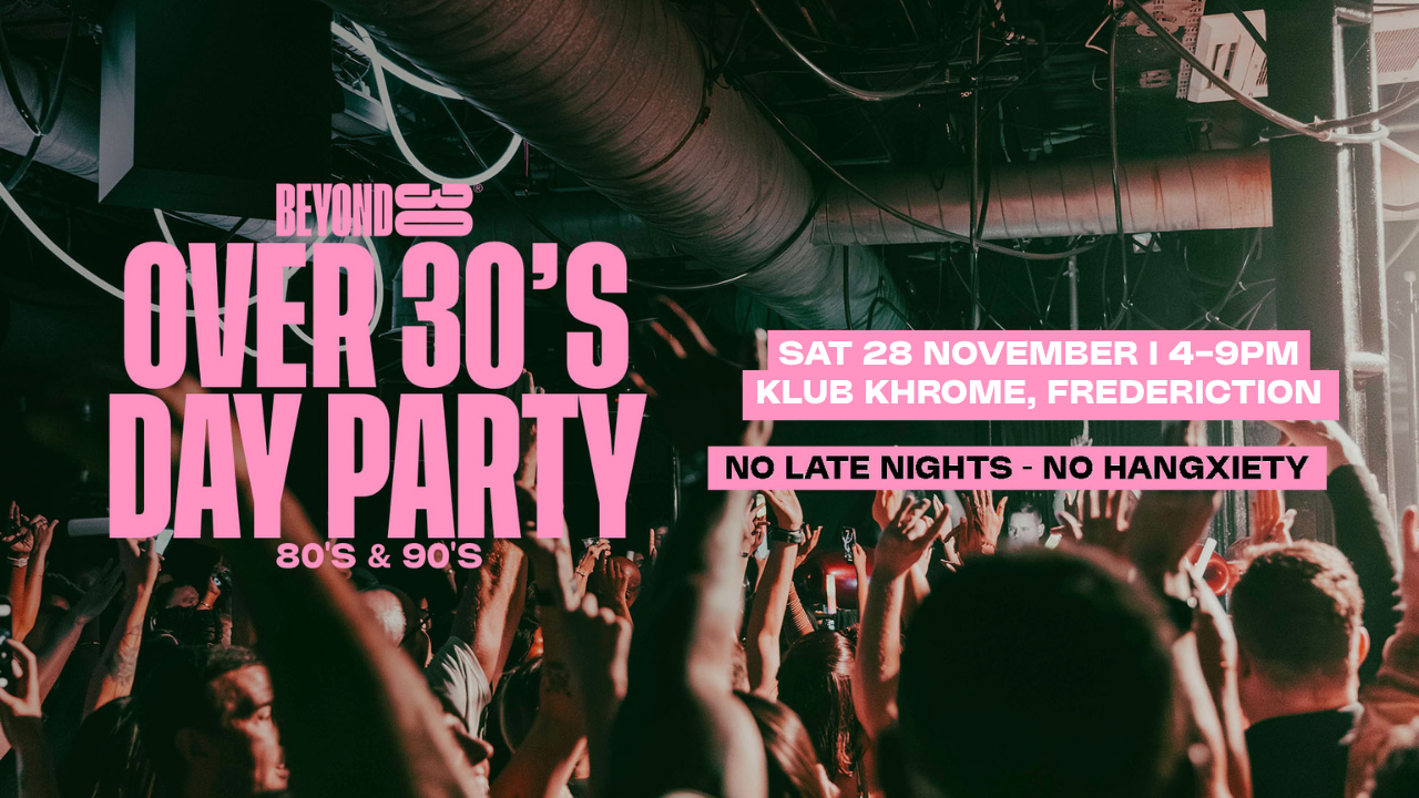 80s & 90s Over 30s Daytime Clubbing – FREDERICTON🕺🏽