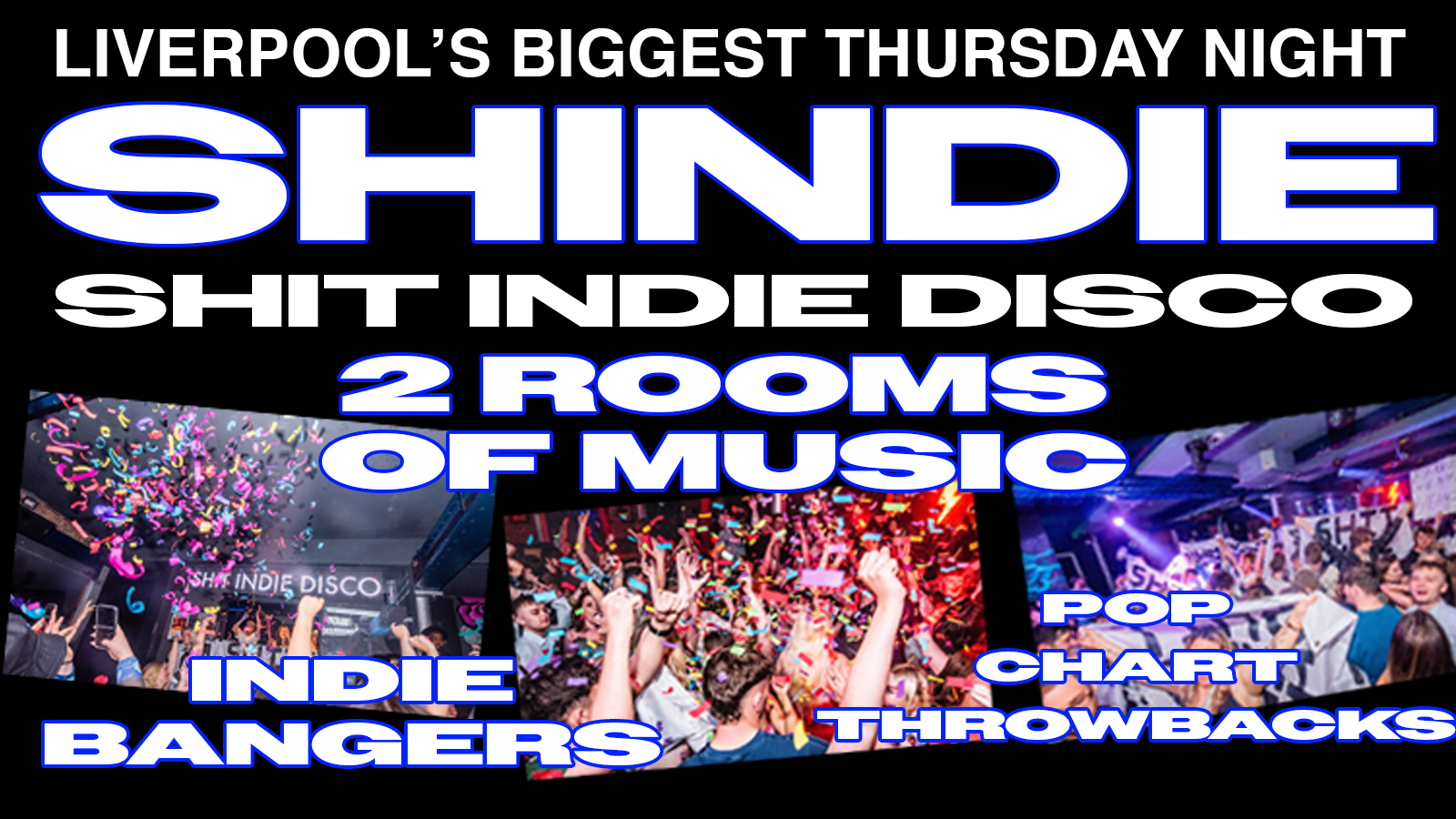 Shit Indie Disco // SHINDIE SUMMER SESSIONS – £4 DOUBLES AND MIXER // INDIE IN ROOM 1 // POP, CHART THROWBACKS IN ROOM 2