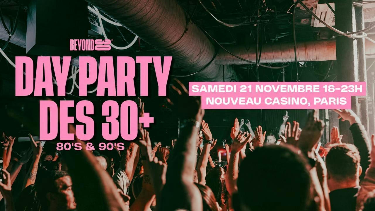 80s & 90s Over 30s Daytime Clubbing – PARIS