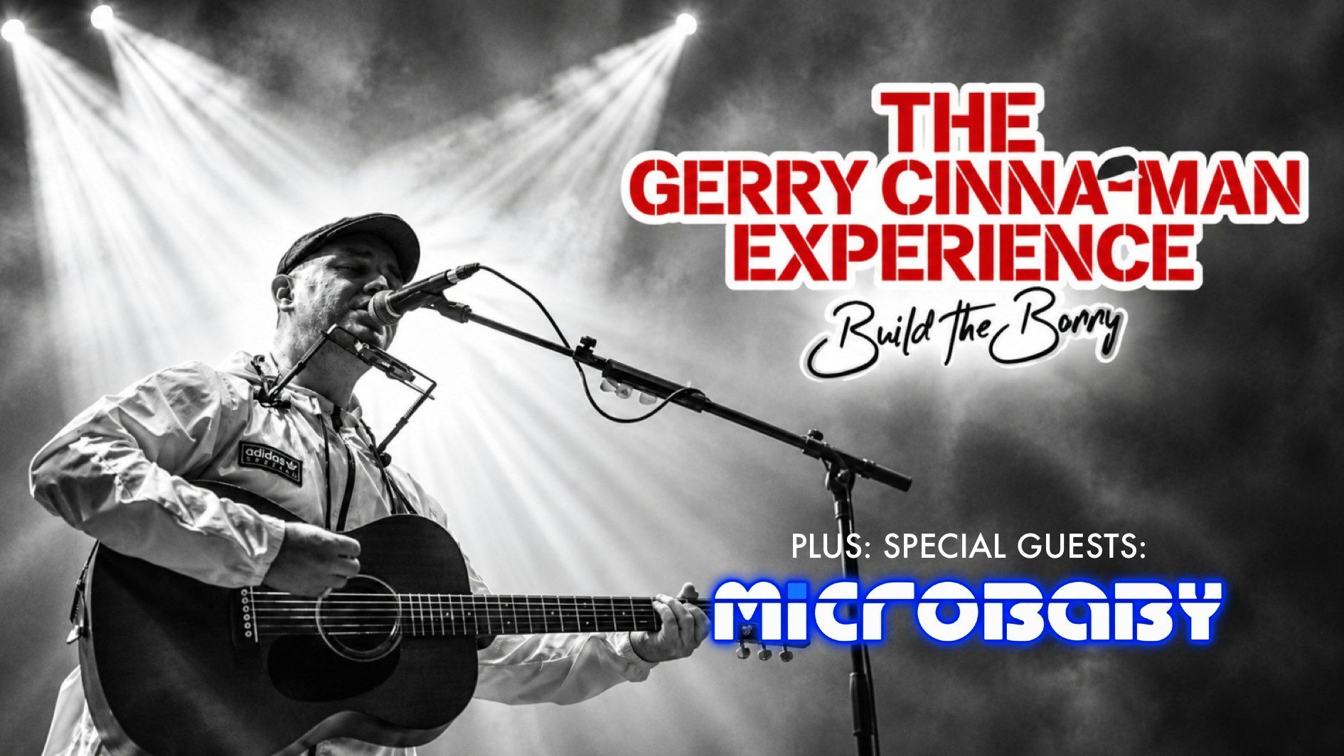 The Gerry Cinna-Man Experience Live + Special Guests: Microbaby