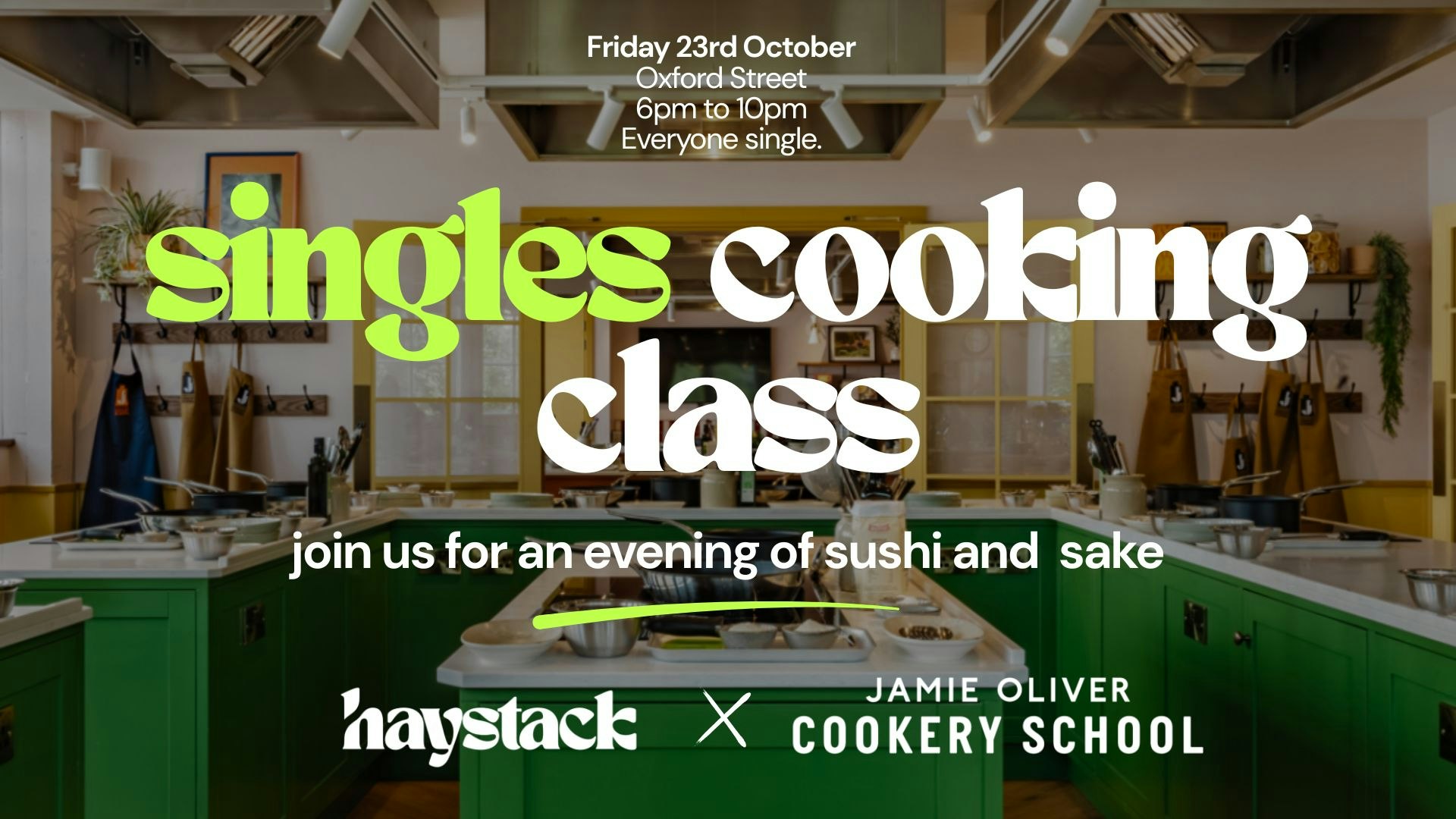 COOKING CLASS, EVERYONE SINGLE | LONDON, OXFORD STREET, FRIDAY 23RD OCTOBER SEPTEMBER