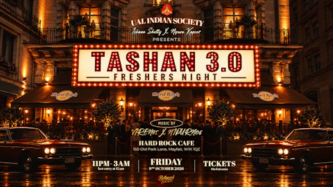 Tashan Freshers Night - UAL Indian Society's Official Freshers Icebreaker Flagship [Friday 9 October 2026]