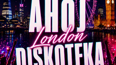 AHOJ London Diskoteka | The Czech & Slovak Party