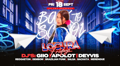 BACK TO SCHOOL EDITION”LOCURA FRIDAYS “ @PARADISE NIGHTCLUB