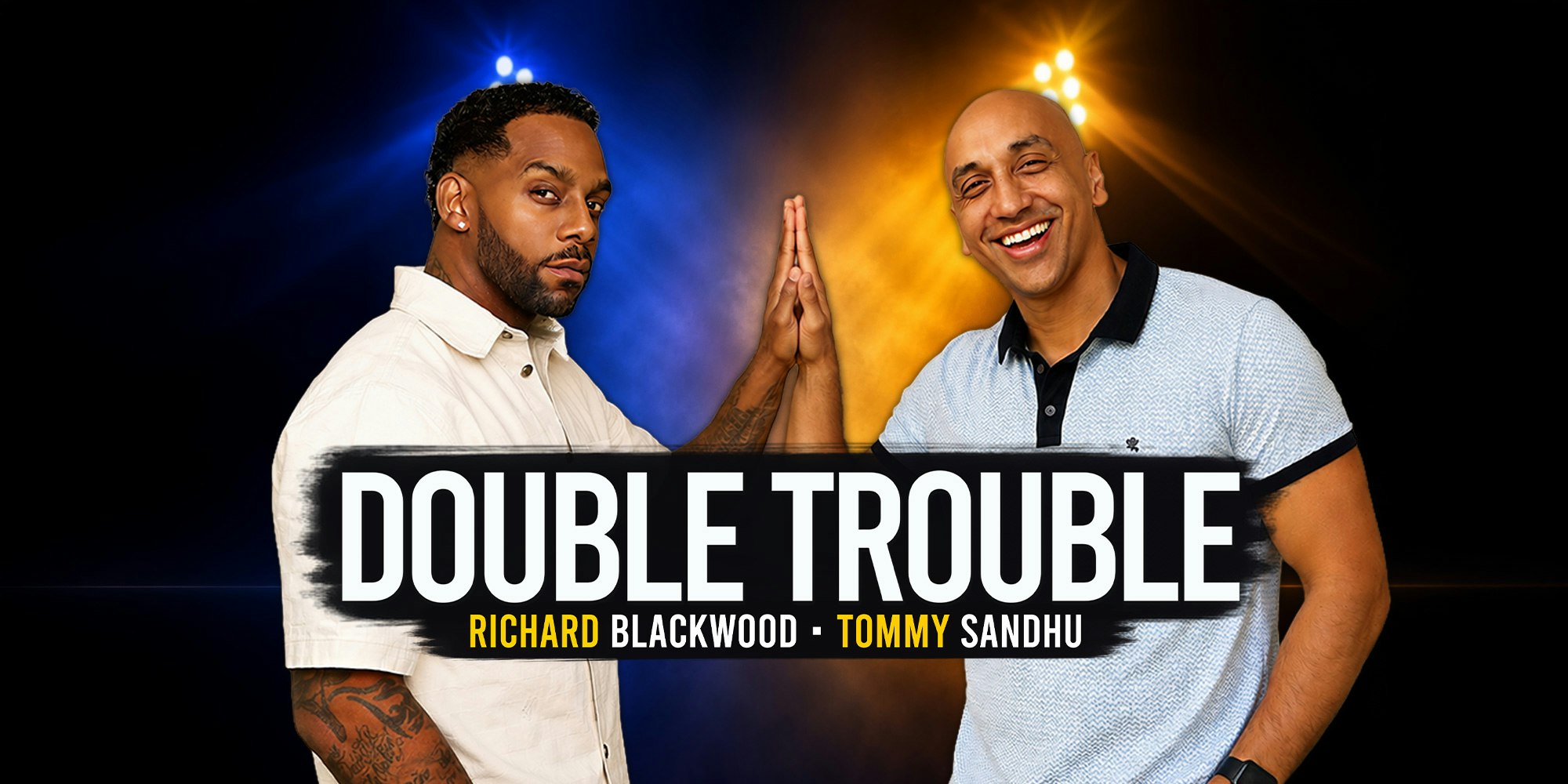 Double Trouble : Richard Blackwood & Tommy Sandhu – Ilford ** Extra Date Added **