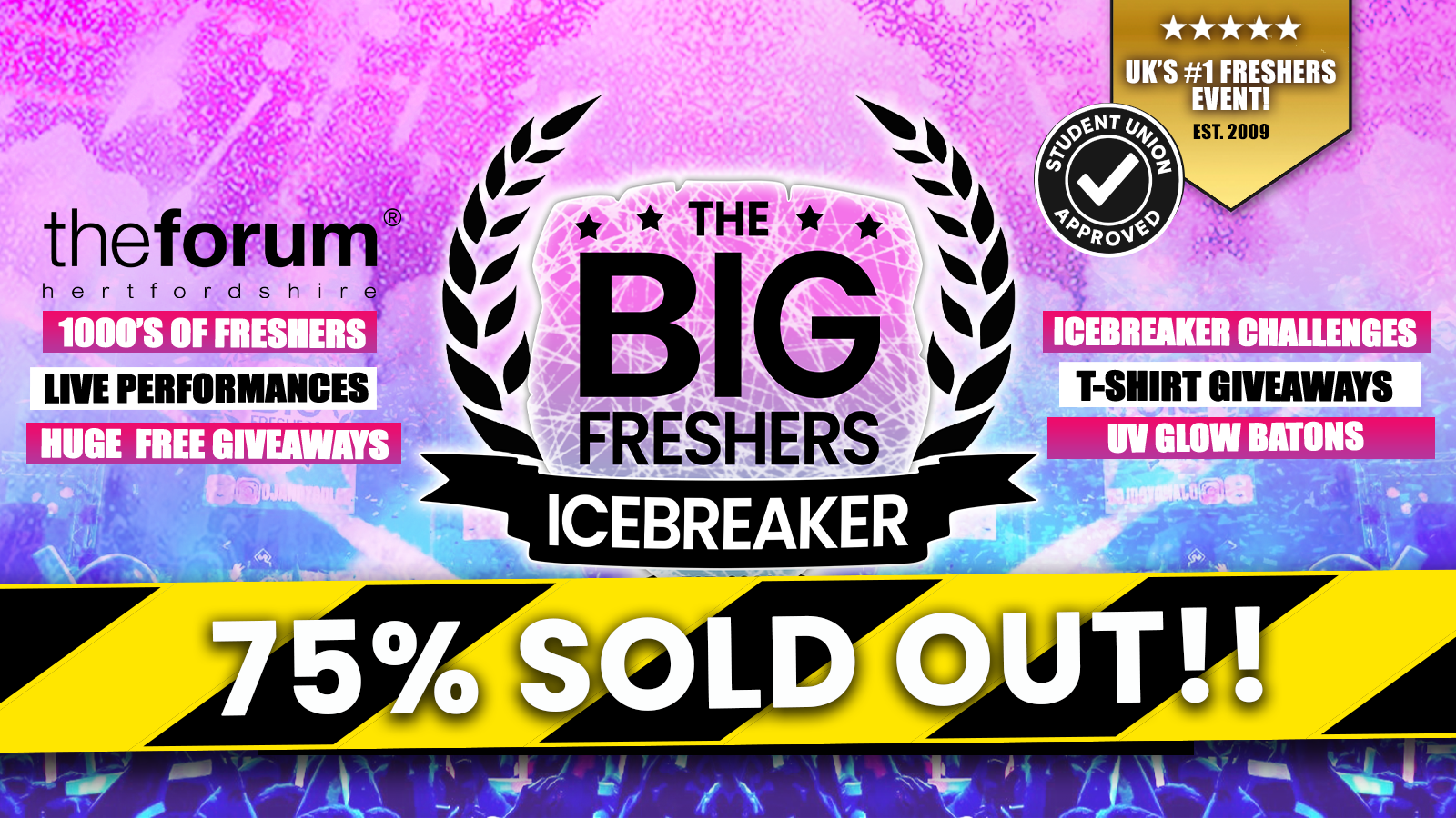 OFFICIAL Hertfordshire Big Freshers Icebreaker @ THE FORUM- Presented by FOOTASYLUM  ⚠️ 75% SOLD OUT!! ⚠️