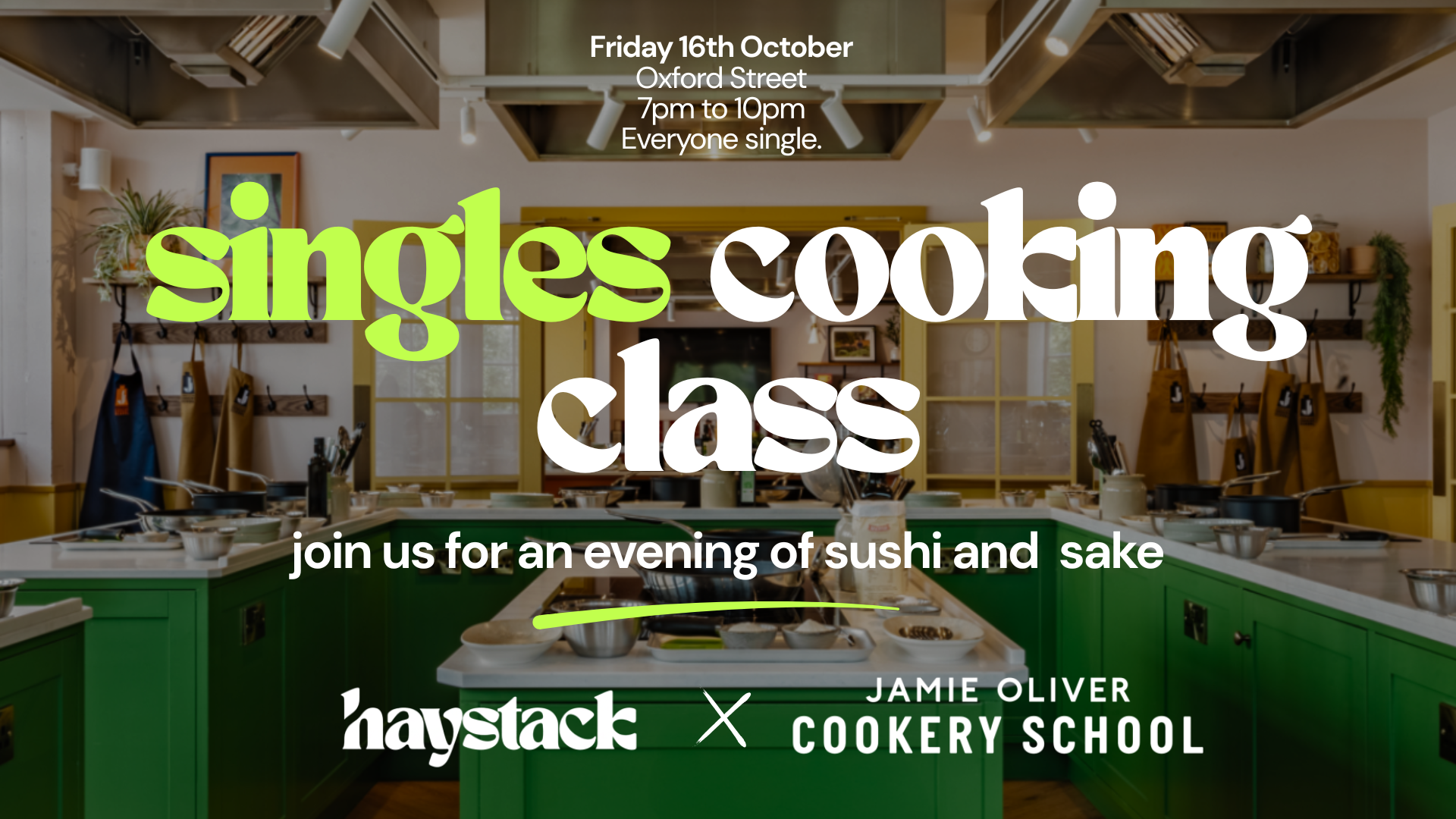 COOKING CLASS, EVERYONE SINGLE | LONDON, OXFORD STREET, FRIDAY 16TH OCTOBER
