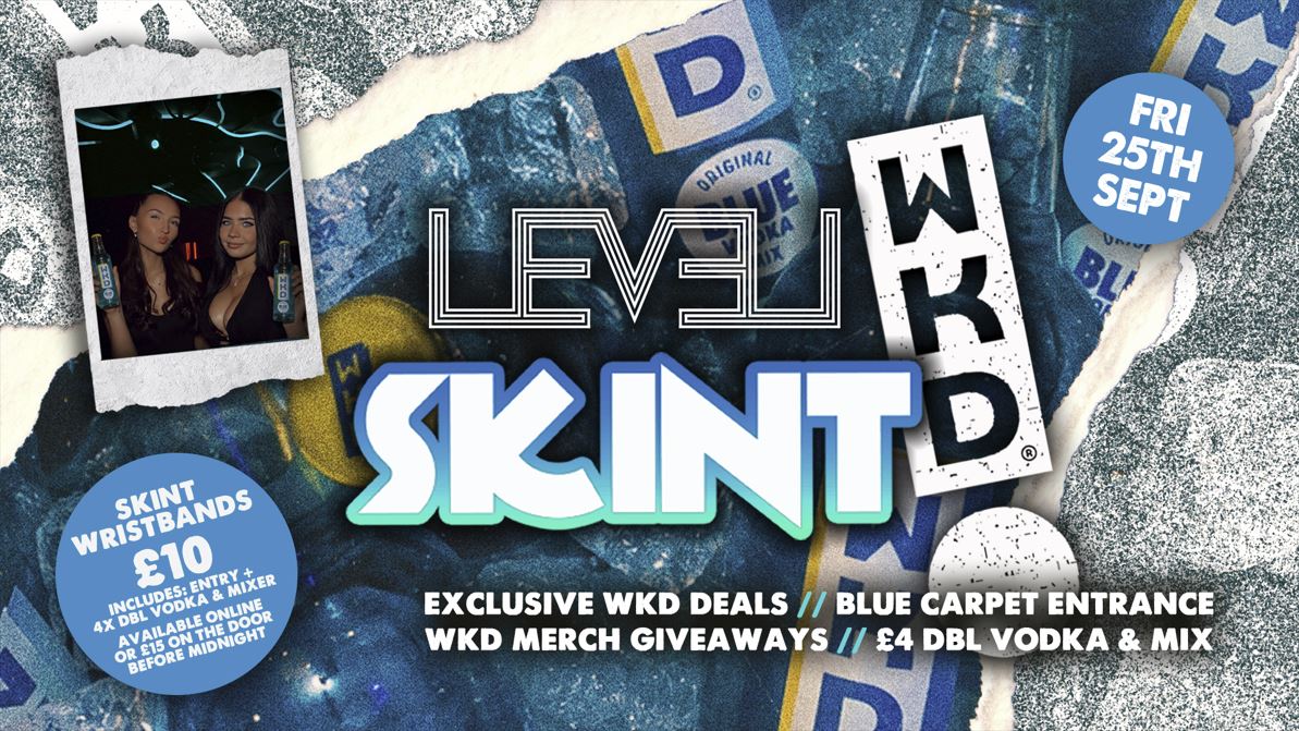 💙SKINT X WKD💙 @ Level Nightclub Bolton