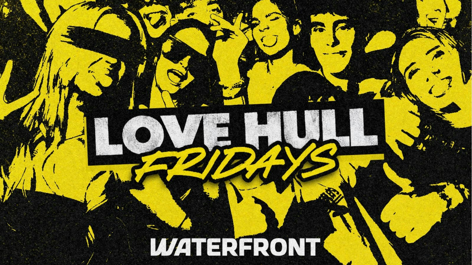 LOVE HULL FRIDAYS @ Waterfront ⚡️🎧
