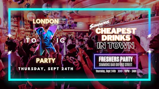 Freshers Party - London Toxic Party - Simmons Bar Oxford Street - Thursday