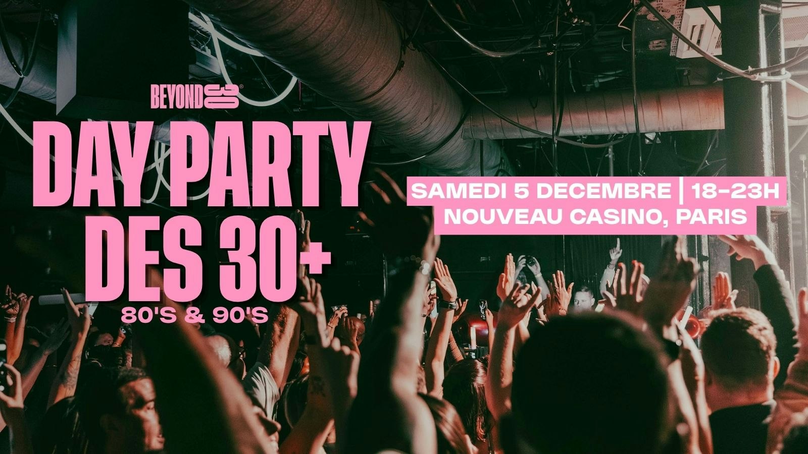 80s & 90s Over 30s Daytime Clubbing – PARIS