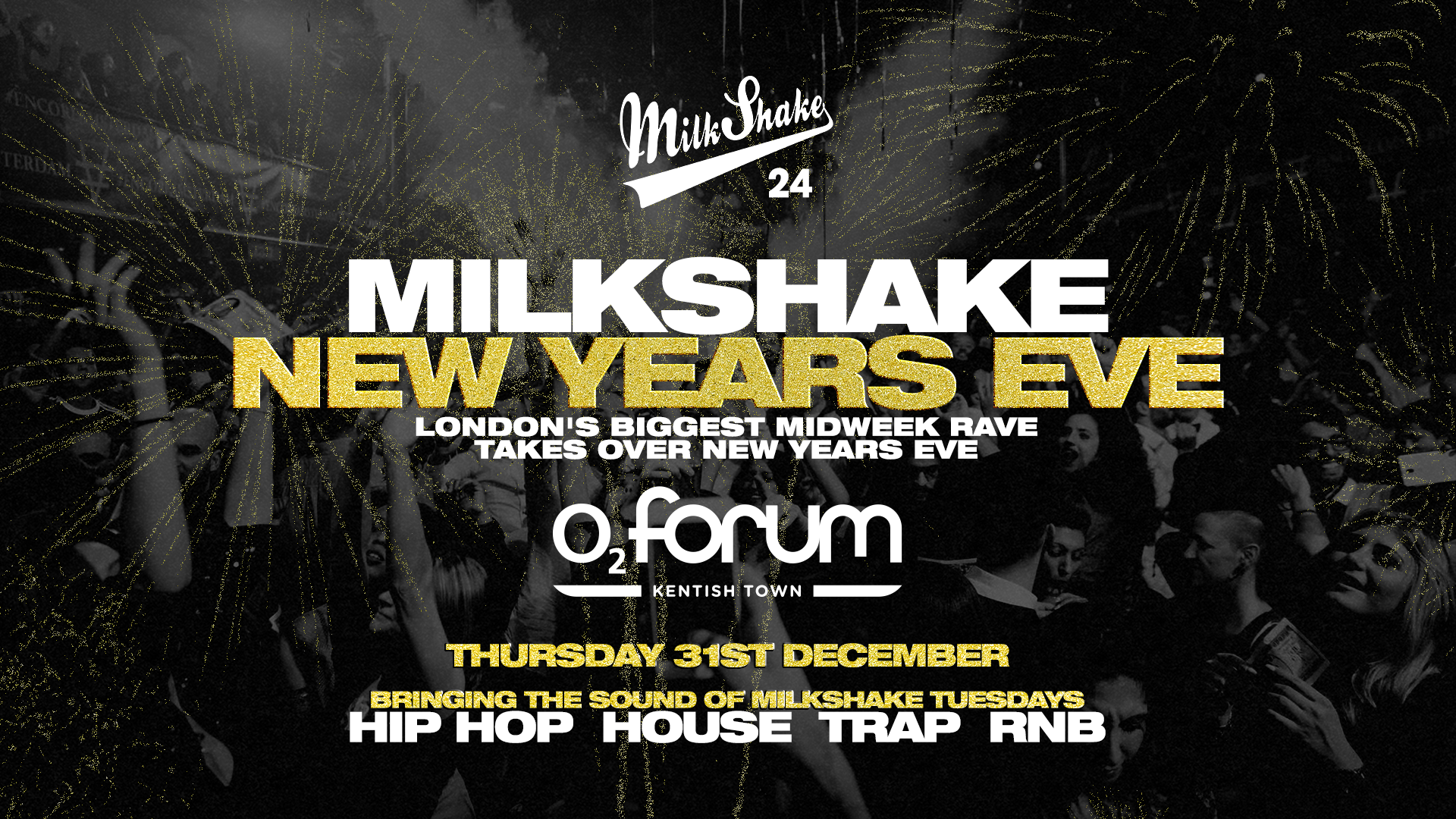 Milkshake New Years Eve 🎆 London’s Biggest Midweek Rave takes over o2 Forum Kentish Town [ON SALE MONDAY 4TH OCTOBER]
