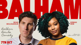 Sean McLoughlin & Kemah Bob: Balham Bowls Comedy
