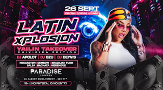YAILIN TAKEOVER CHIVIRIKA EDITION”LATIN XPLOSION” @PARADISE