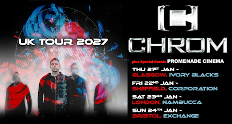 Stigmata Presents 4 Exclusive Limited Capacity UK Club Shows! CHROM Plus Special Guests PROMENADE CINEMA