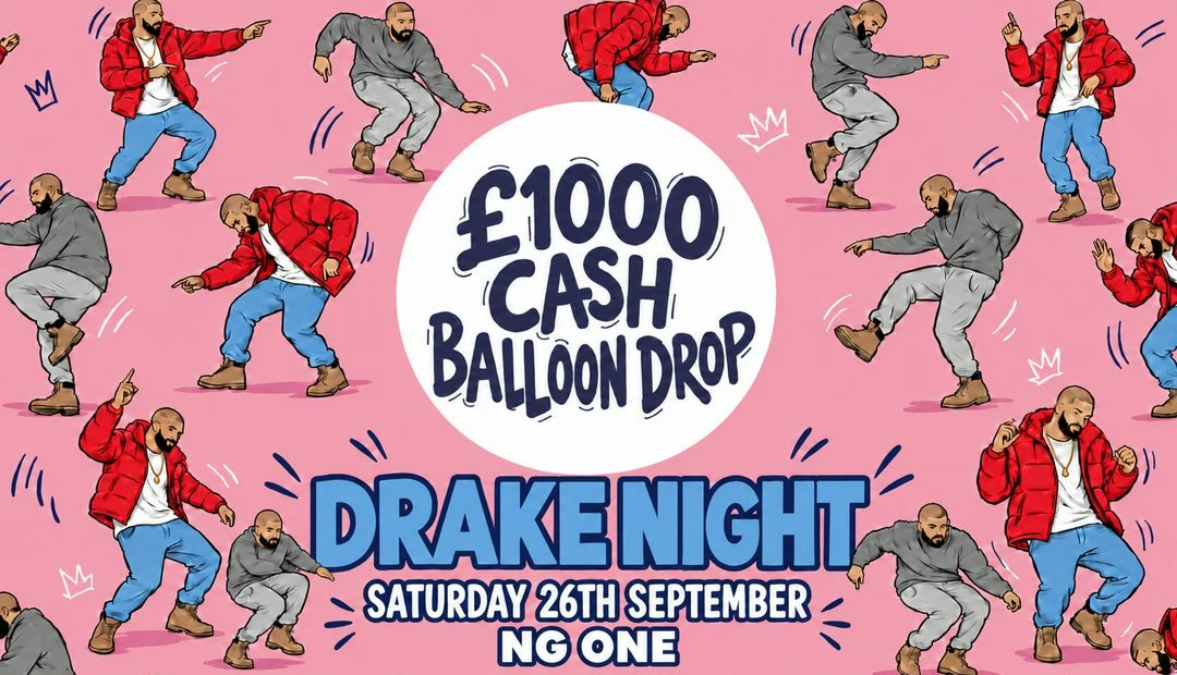 [LAST TICKETS] Drake Night x £1000 CASH Balloon Drop | Saturday 26th September NG ONE