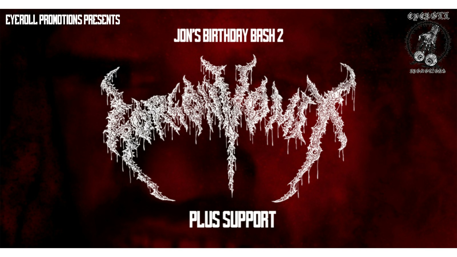 JON’S BIRTHDAY BASH! FEAT. GORGON VOMIT … (EYEROLL PROMOTIONS)