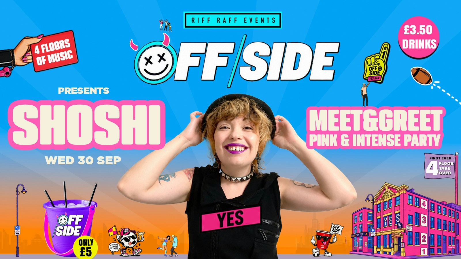 OFFSIDE presents SHOSHI @ YES 😈 MEET & GREET 💕 FIRST EVER 4 FLOOR TAKEOVER! £5 Buckets 🪣 £3.50 Drinks! 🥤 HUGE ROOFTOP TERRACE + MORE