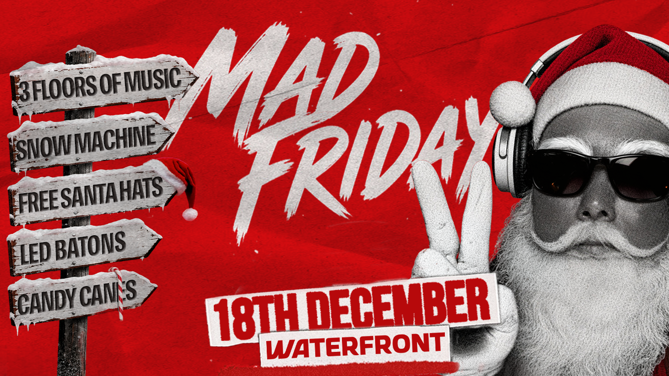 🎅 MAD FRIDAY @ WATERFRONT 🎅