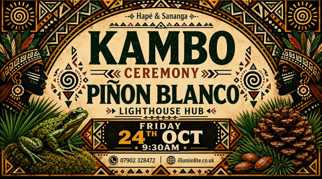 Illumin8te | Pinon Blanco / Kambo /  Hapé / Sananga Ceremony (Saturday 24th October) @ The Lighthouse Hub 11AM