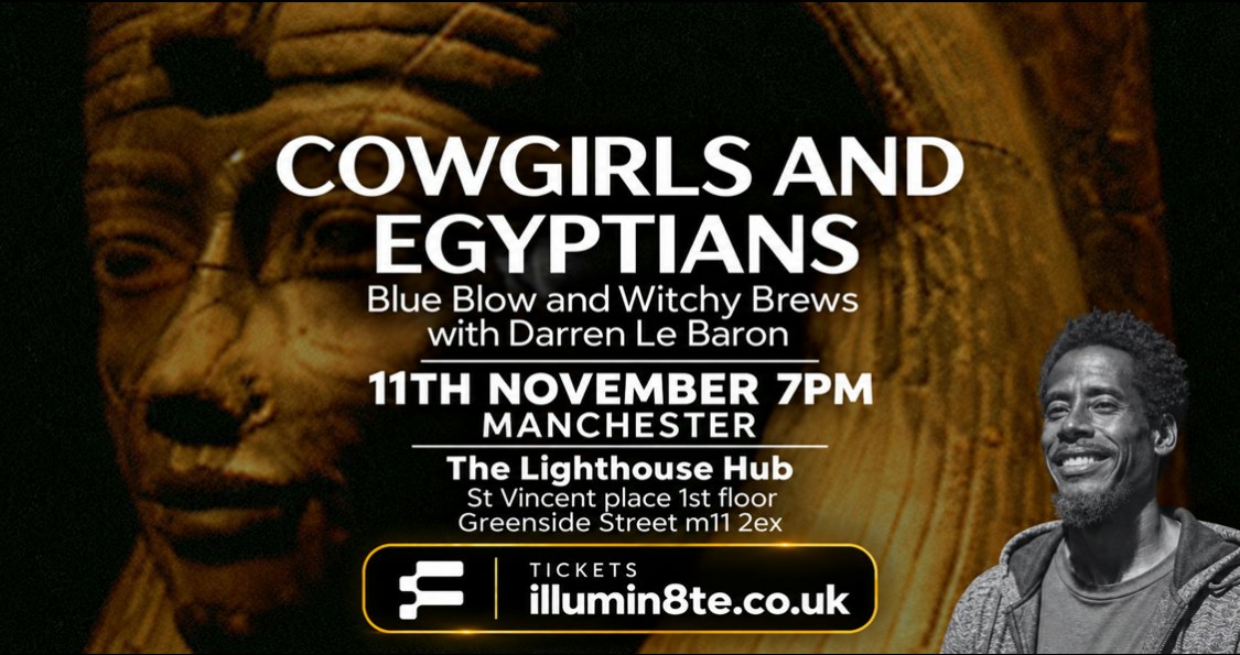 Cowgirls & Egyptians: Blue Blow and Witchy Brews (Wednesday 11th November) @ THE LIGHTHOUSE HUB 6PM
