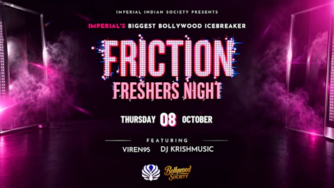 Friction Freshers Night - Imperial Indian Society's Official Freshers Icebreaker Flagship [Thursday 8 October 2026]