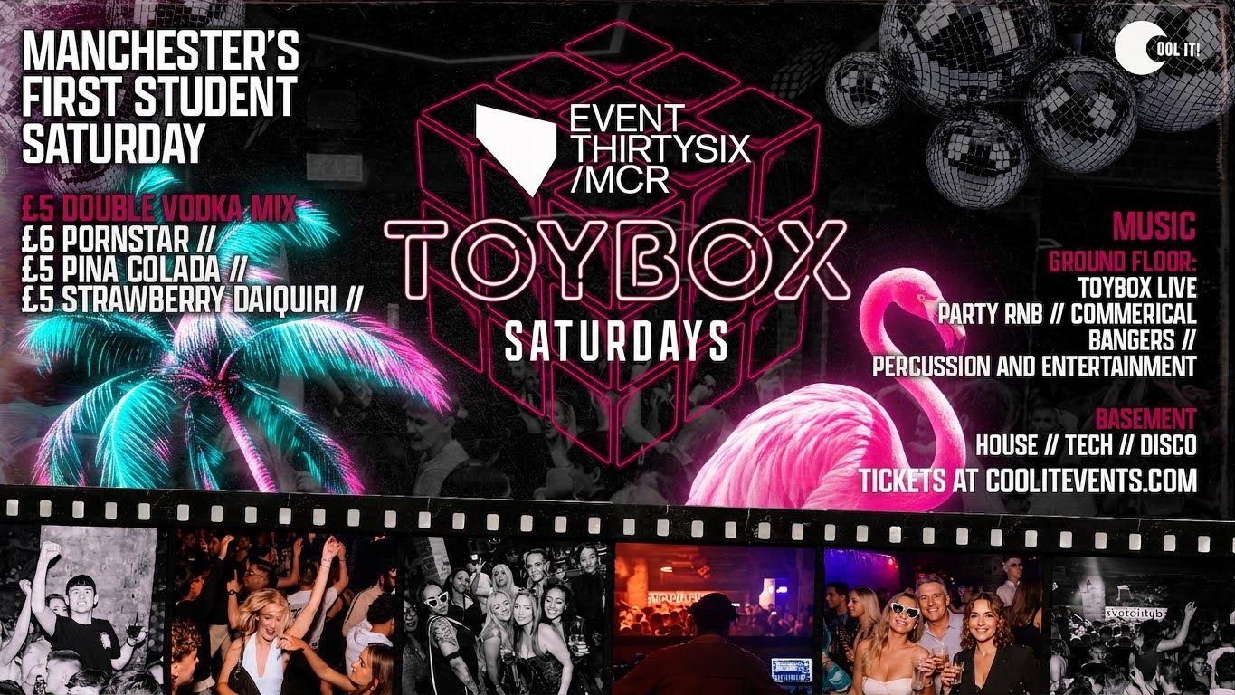 TOYBOX SATURDAYS 🪩🪅🧸 – MANCHESTER’S STUDENT SATURDAY NIGHTS @ THE BRAND NEW EVENT30SIX