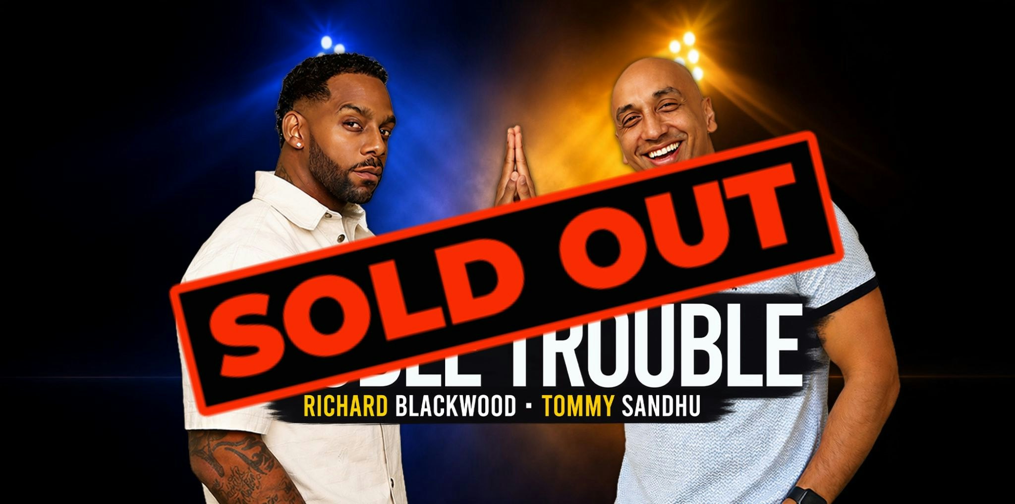 Double Trouble : Richard Blackwood & Tommy Sandhu – South Woodford ** SOLD OUT – Join Waiting List Or Try Link Below **