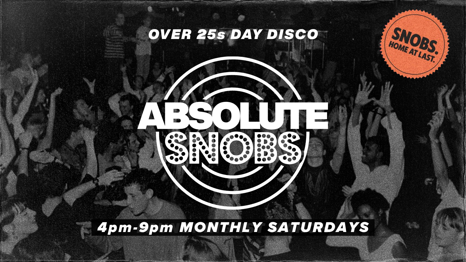Absolute Snobs @ Our New Home!  Over 25s DAY DISCO – 3rd Oct