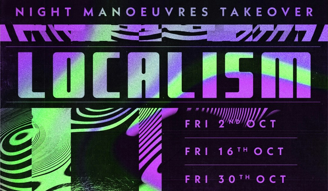 LOCALISM: NIGHT manoeuvres Takeover