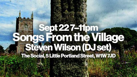Song From The Village: Steven Wilson (DJ set)