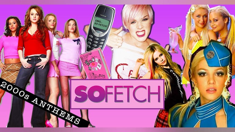 So Fetch - 2000s Party (Oxford)