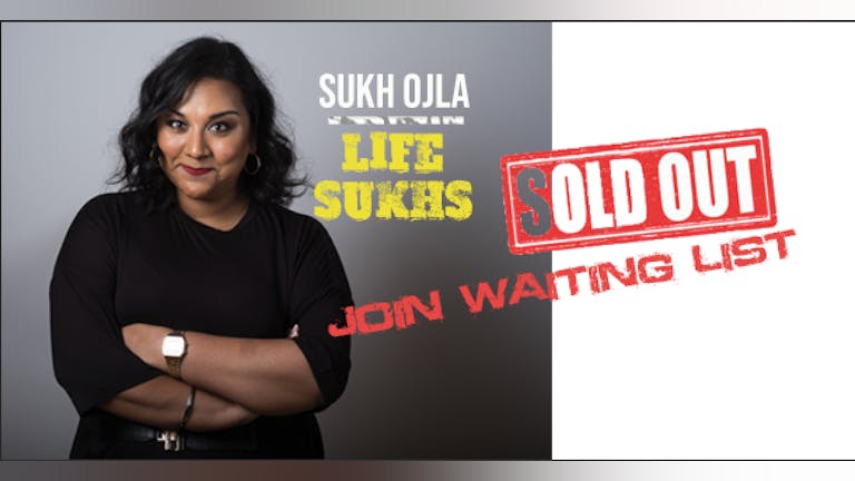 Sukh Ojla : Life Sukhs - Birmingham  ** Extra Show Added 25/06  **