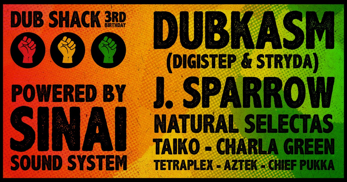 DUB SHACK 3rd B’day // Dubkasm, J. Sparrow, Sinai Sound System