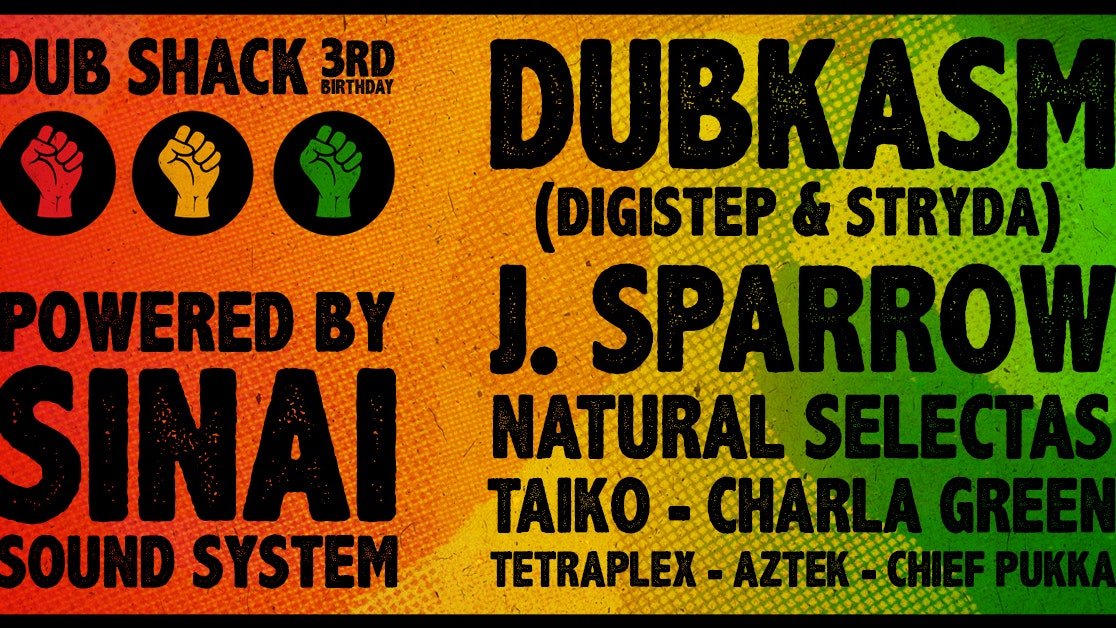 DUB SHACK 3rd B’day // Dubkasm, J. Sparrow, Sinai Sound System