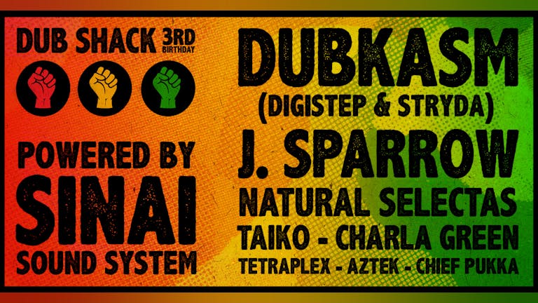 DUB SHACK 3rd B'day // Dubkasm, J. Sparrow, Sinai Sound System
