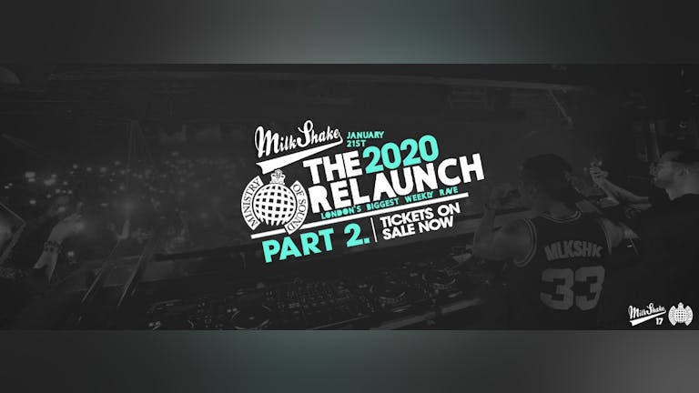 Milkshake, Ministry of Sound | Official ReLaunch 2020 Pt 2 - Tickets On The Door!