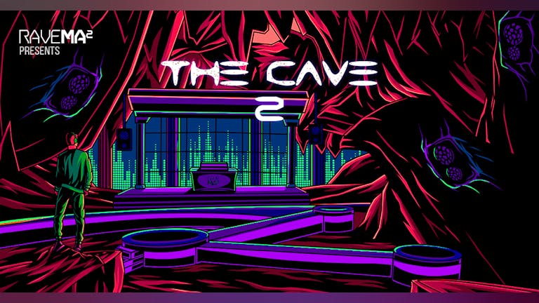 Rave Ma² Presents: The Cave 2.0