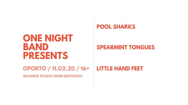 ONB Presents- Pool Sharks, Spearmint Tongues & Little Hand Feet