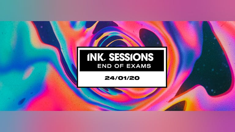 Ink Sessions - End of Exams Special (last 60 Tickets)