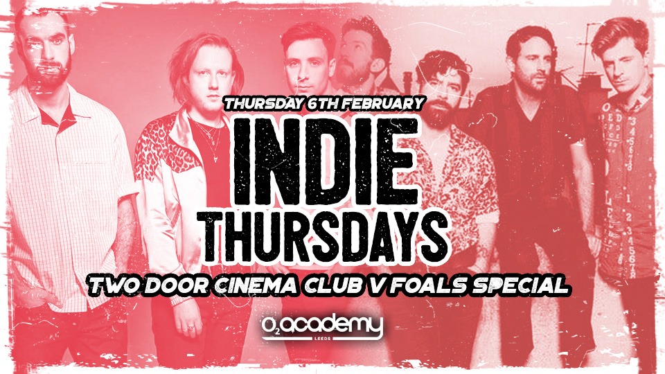 Indie Thursdays At O2 Academy Leeds Two Door Cinema Club V Foals