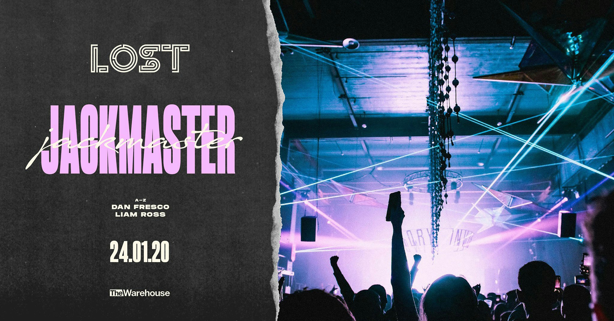 LOST w/ Jackmaster : The Warehouse : Fri 24th jan
