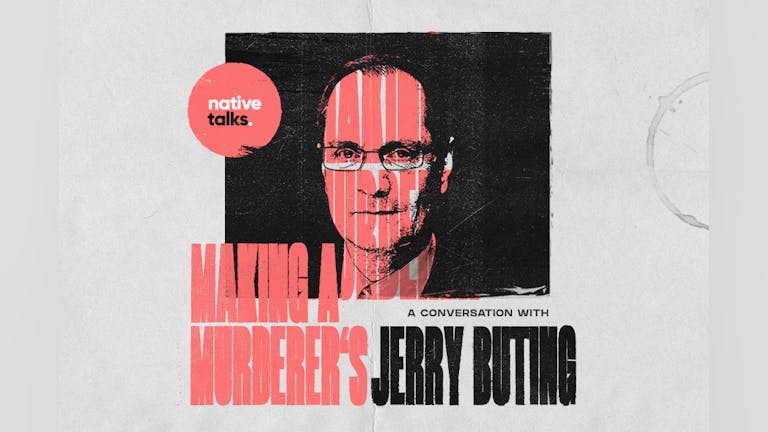 native talks: "Making a Murderer's" Jerry Buting - Live Q&A: Sheffield