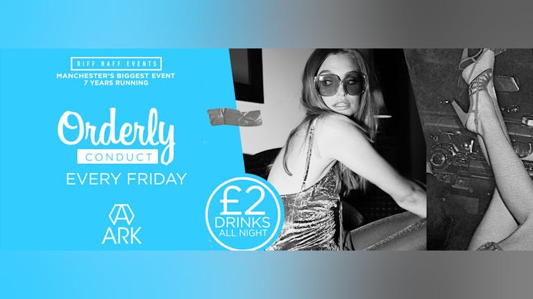 ​ORDERLY CONDUCT - Manchester's Biggest Friday! - £2 drinks all night!  