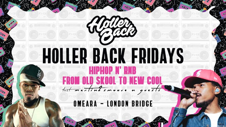 Holler Back - Hiphop & RnB at Omeara Every Friday