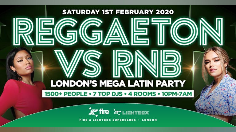 REGGAETON VS RNB "LONDON'S MEGA LATIN PARTY" @ FIRE & LIGHTBOX SUPERCLUBS
