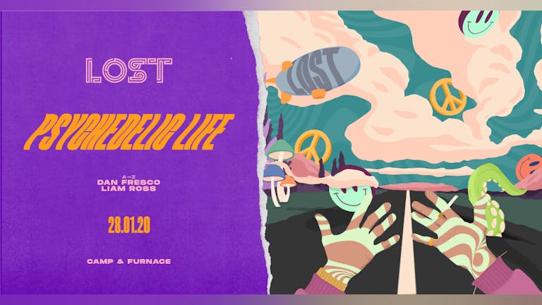 LOST : Psychedelic Life : Camp & Furnace : Tue 28th Jan