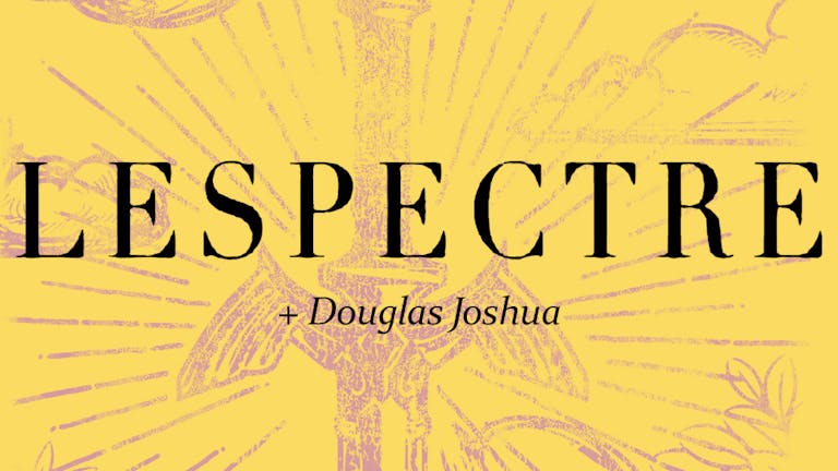 Lespectre + Douglas Joshua